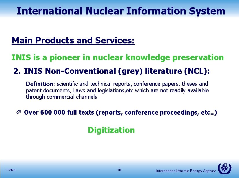 International Nuclear Information System Main Products and Services: INIS is a pioneer in nuclear