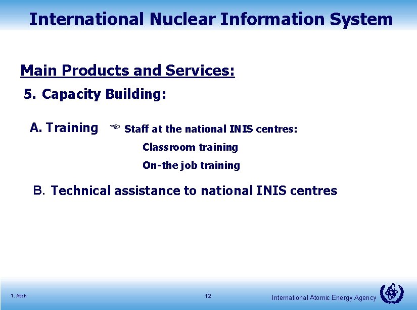 International Nuclear Information System Main Products and Services: 5. Capacity Building: A. Training Staff