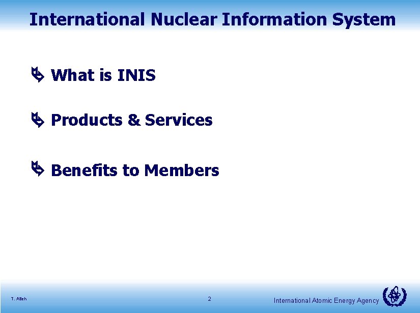 International Nuclear Information System What is INIS Products & Services Benefits to Members T.