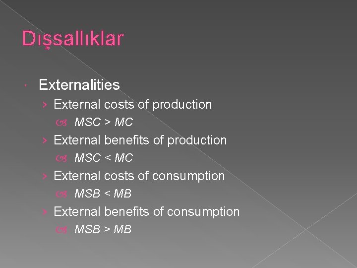 Dışsallıklar Externalities › External costs of production MSC > MC › External benefits of