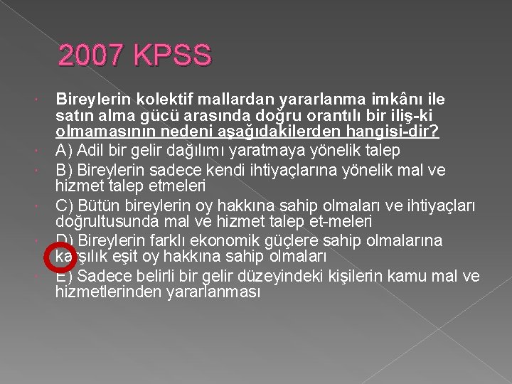 2007 KPSS Bireylerin kolektif mallardan yararlanma imkânı ile satın alma gücü arasında doğru orantılı