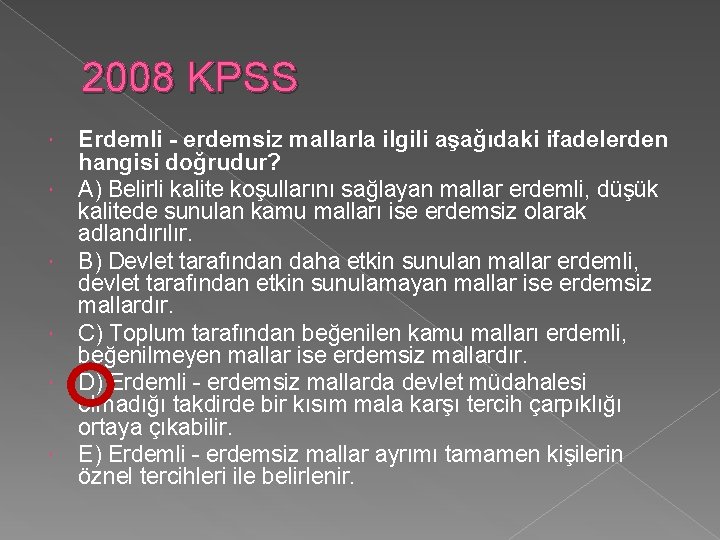 2008 KPSS Erdemli - erdemsiz mallarla ilgili aşağıdaki ifadelerden hangisi doğrudur? A) Belirli kalite