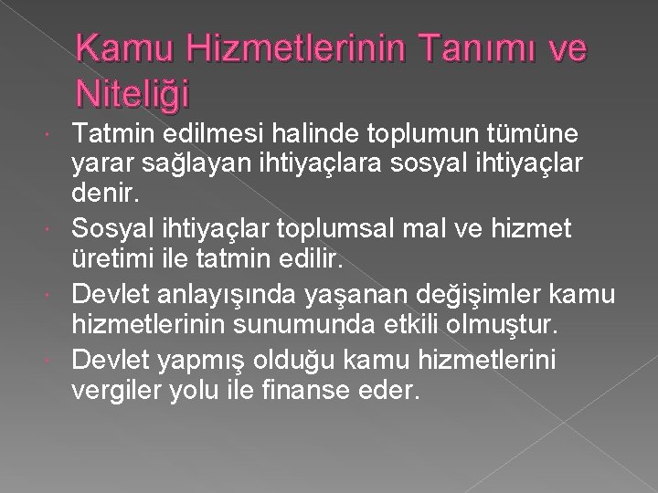 Kamu Hizmetlerinin Tanımı ve Niteliği Tatmin edilmesi halinde toplumun tümüne yarar sağlayan ihtiyaçlara sosyal