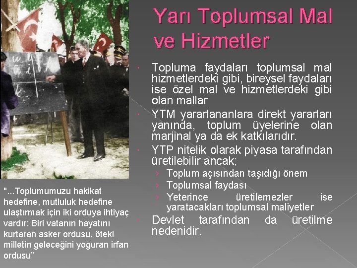 Yarı Toplumsal Mal ve Hizmetler ". . . Toplumumuzu hakikat hedefine, mutluluk hedefine ulaştırmak