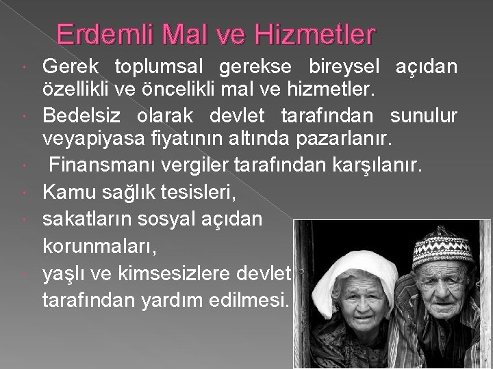 Erdemli Mal ve Hizmetler Gerek toplumsal gerekse bireysel açıdan özellikli ve öncelikli mal ve