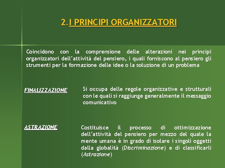 2. I PRINCIPI ORGANIZZATORI Coincidono con la comprensione delle alterazioni nei principi organizzatori dell’attività