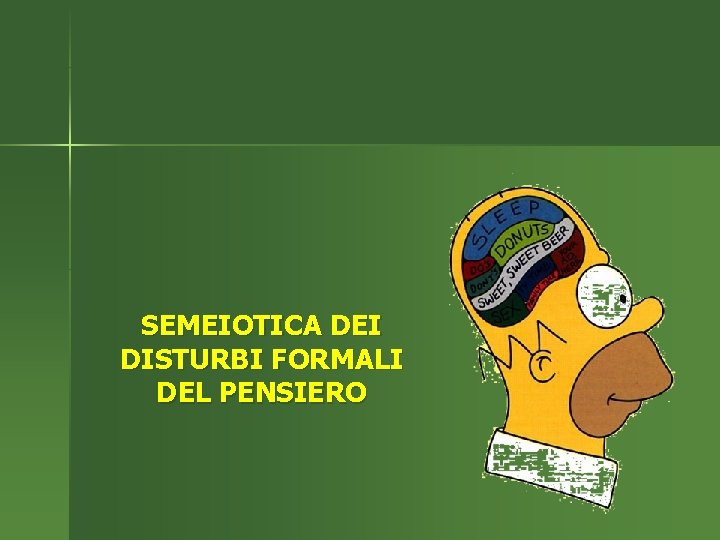 SEMEIOTICA DEI DISTURBI FORMALI DEL PENSIERO 