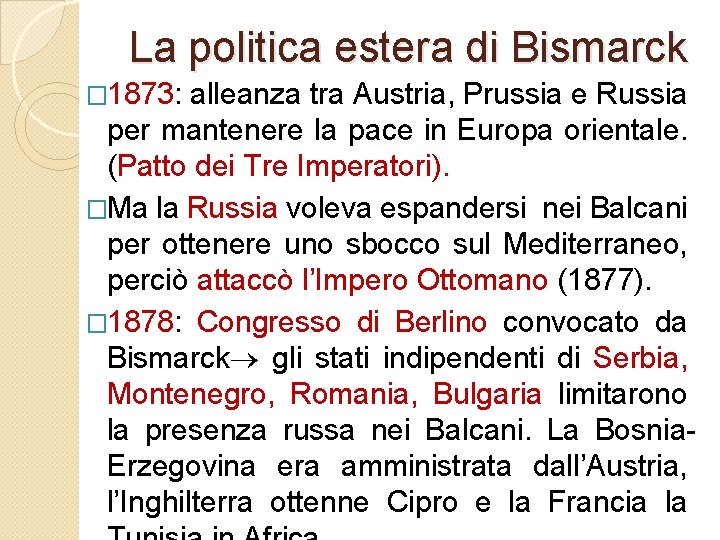 La politica estera di Bismarck � 1873: alleanza tra Austria, Prussia e Russia per