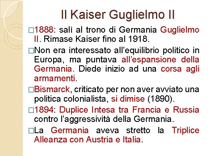 Il Kaiser Guglielmo II � 1888: salì al trono di Germania Guglielmo II. Rimase