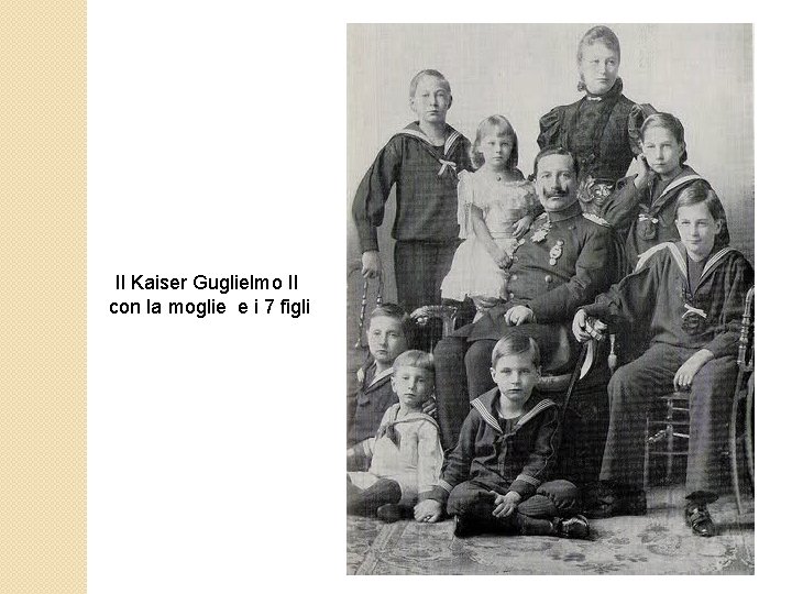 Il Kaiser Guglielmo II con la moglie e i 7 figli 