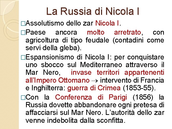La Russia di Nicola I �Assolutismo dello zar Nicola I. �Paese ancora molto arretrato,