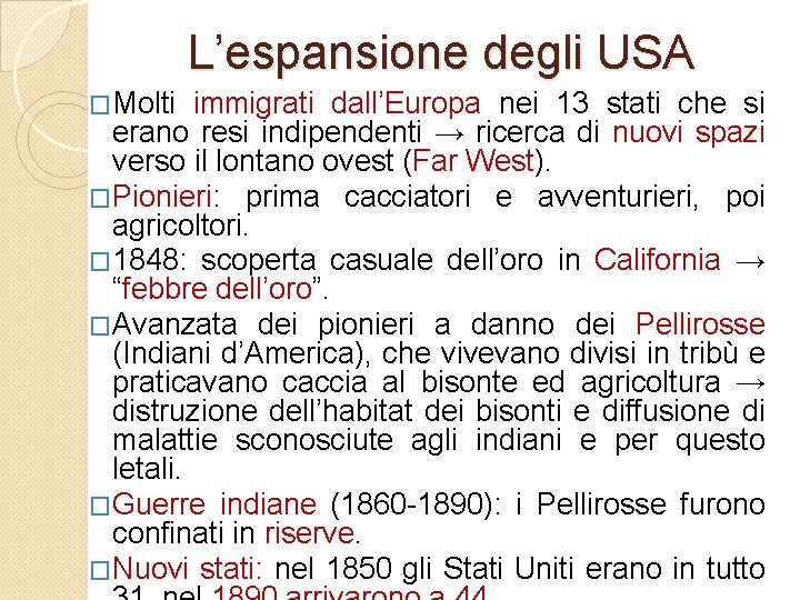 L’espansione degli USA �Molti immigrati dall’Europa nei 13 stati che si erano resi indipendenti