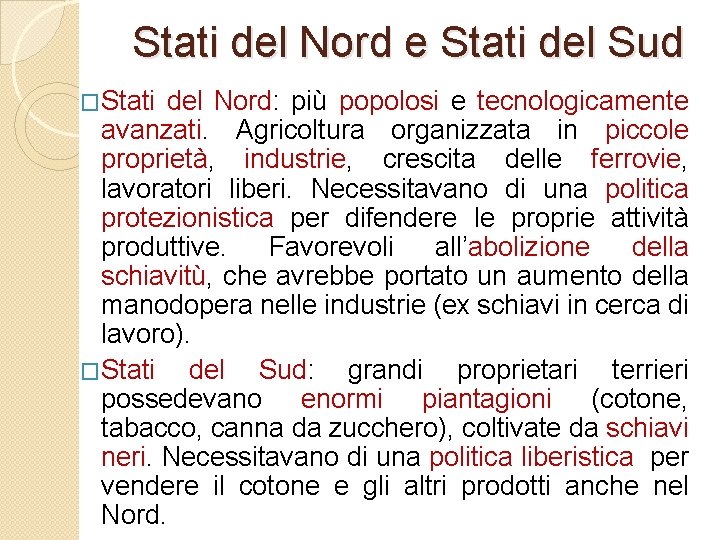 Stati del Nord e Stati del Sud �Stati del Nord: più popolosi e tecnologicamente