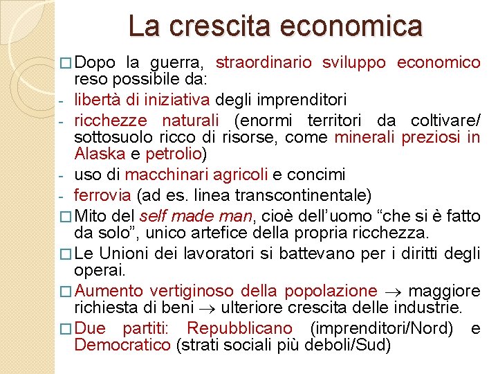 La crescita economica � Dopo la guerra, straordinario sviluppo economico reso possibile da: -