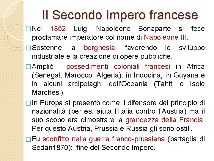 Il Secondo Impero francese � Nel 1852 Luigi Napoleone Bonaparte si fece proclamare imperatore