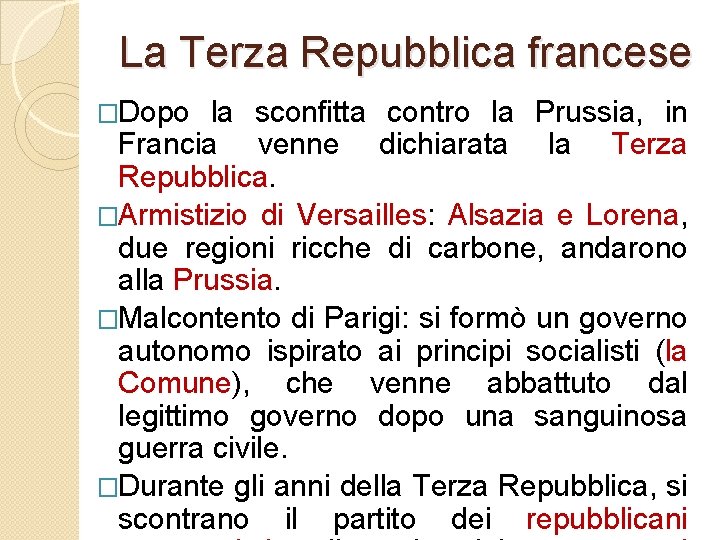La Terza Repubblica francese �Dopo la sconfitta contro la Prussia, in Francia venne dichiarata