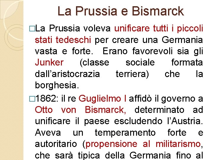 La Prussia e Bismarck �La Prussia voleva unificare tutti i piccoli stati tedeschi per