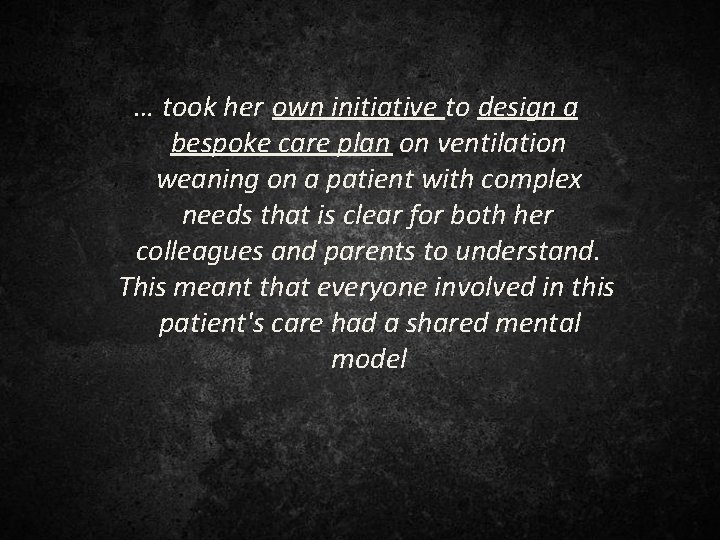 … took her own initiative to design a bespoke care plan on ventilation weaning