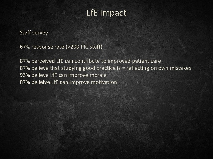 Lf. E Impact Staff survey 67% response rate (>200 PIC staff) 87% perceived Lf.