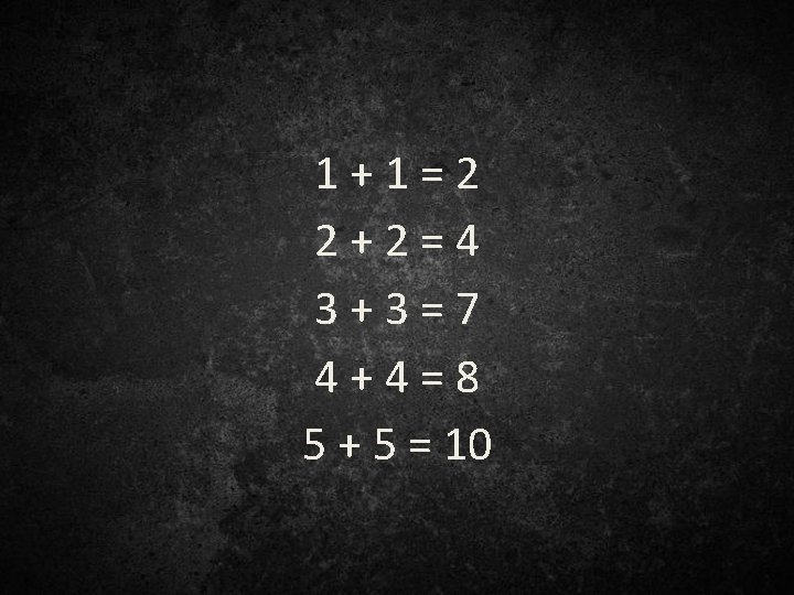 1 + 1 = 2 2 + 2 = 4 3 + 3 =