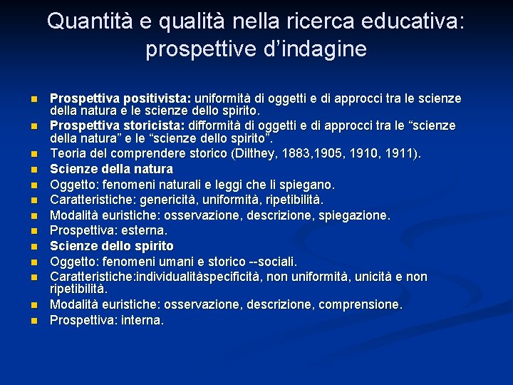 Quantità e qualità nella ricerca educativa: prospettive d’indagine n n n n Prospettiva positivista: