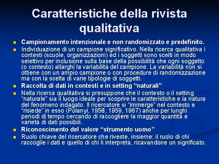 Caratteristiche della rivista qualitativa n n n Campionamento intenzionale e non randomizzato e predefinito.