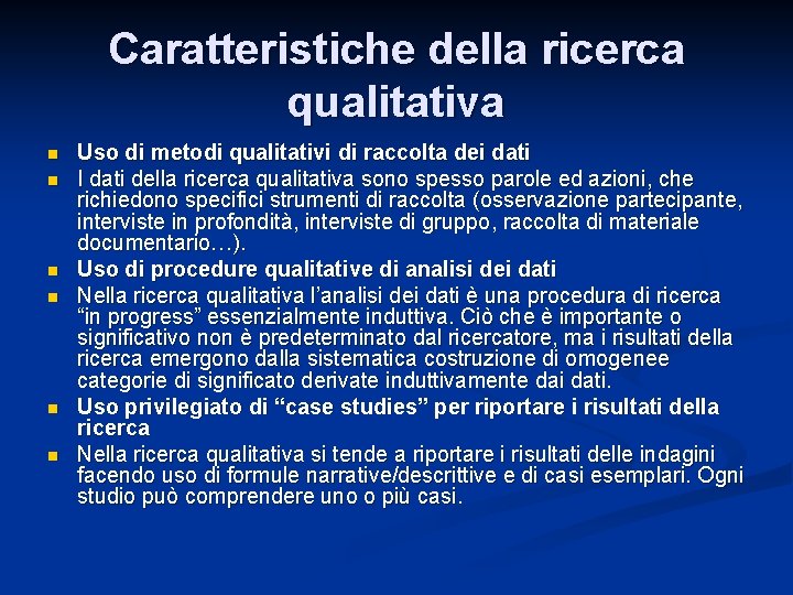 Caratteristiche della ricerca qualitativa n n n Uso di metodi qualitativi di raccolta dei