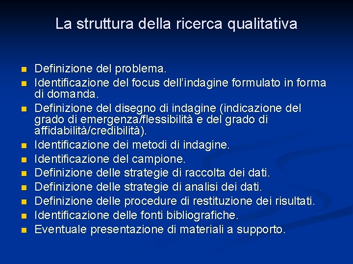 La struttura della ricerca qualitativa n n n n n Definizione del problema. Identificazione