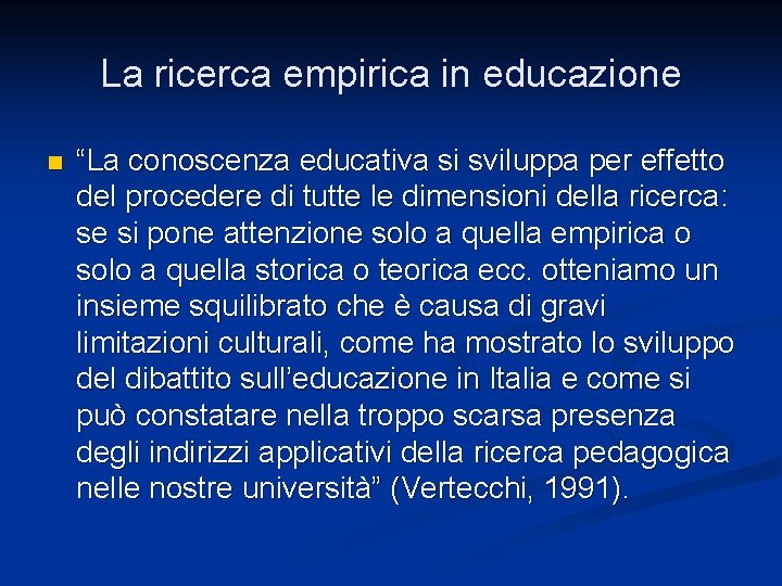 La ricerca empirica in educazione n “La conoscenza educativa si sviluppa per effetto del