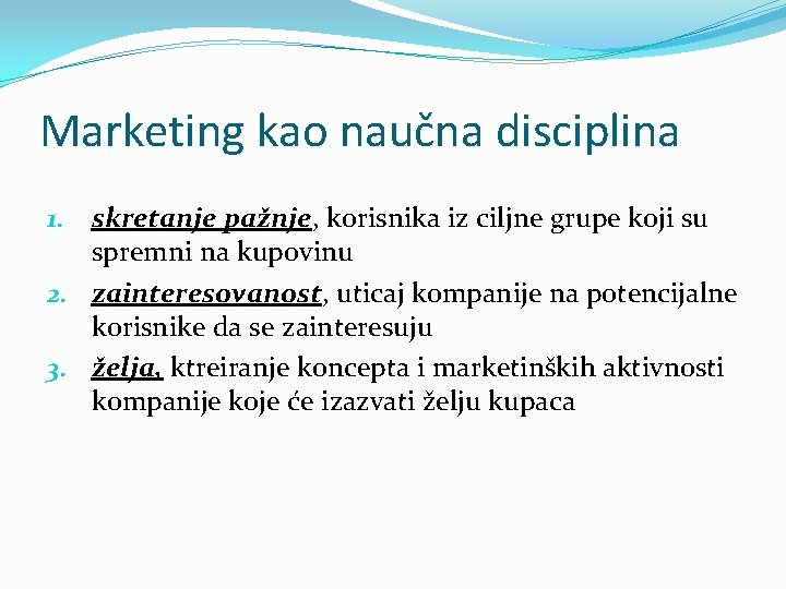 Marketing kao naučna disciplina 1. skretanje pažnje, korisnika iz ciljne grupe koji su spremni