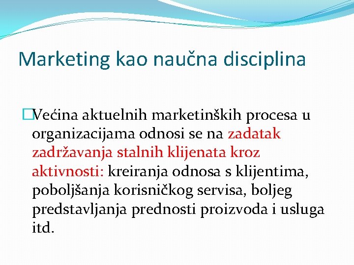 Marketing kao naučna disciplina �Većina aktuelnih marketinških procesa u organizacijama odnosi se na zadatak