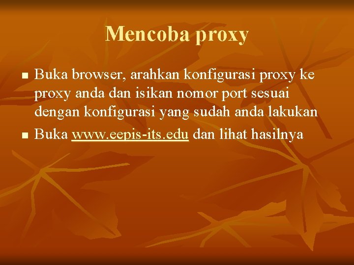 Mencoba proxy n n Buka browser, arahkan konfigurasi proxy ke proxy anda dan isikan
