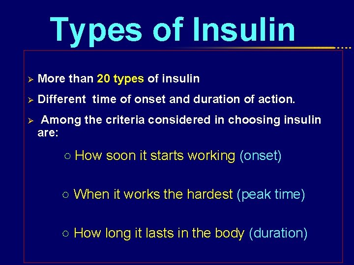 Types of Insulin Ø More than 20 types of insulin Ø Different time of