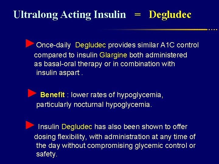 Ultralong Acting Insulin = Degludec ►Once-daily Degludec provides similar A 1 C control compared