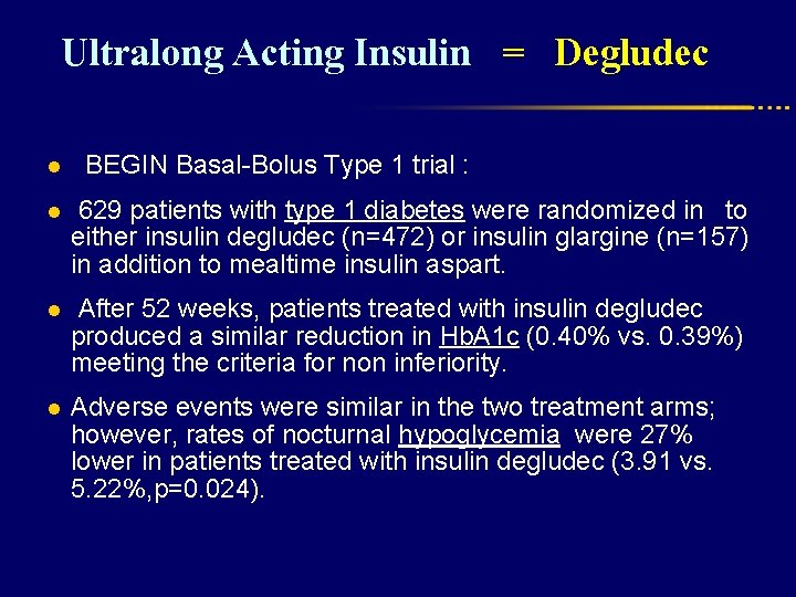 Ultralong Acting Insulin = Degludec l BEGIN Basal-Bolus Type 1 trial : l 629