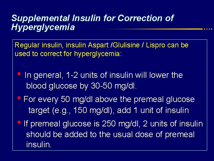 Supplemental Insulin for Correction of Hyperglycemia Regular insulin, insulin Aspart /Glulisine / Lispro can