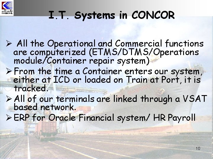 I. T. Systems in CONCOR Ø All the Operational and Commercial functions are computerized