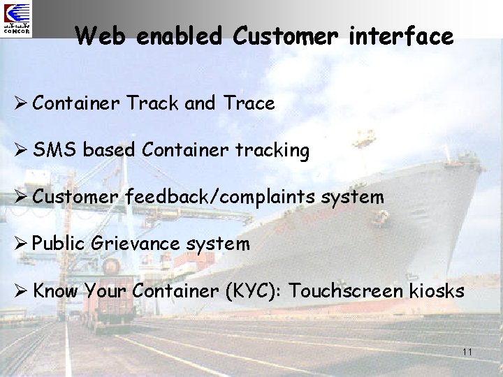 Web enabled Customer interface Ø Container Track and Trace Ø SMS based Container tracking
