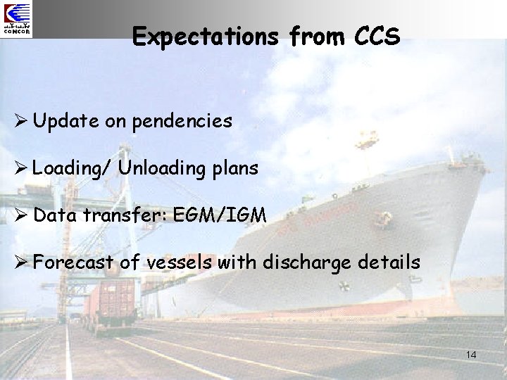 Expectations from CCS Ø Update on pendencies Ø Loading/ Unloading plans Ø Data transfer: