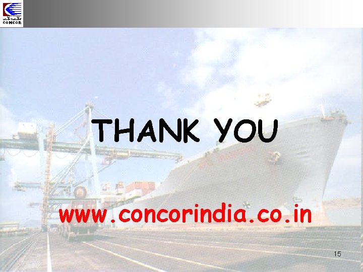 THANK YOU www. concorindia. co. in 15 