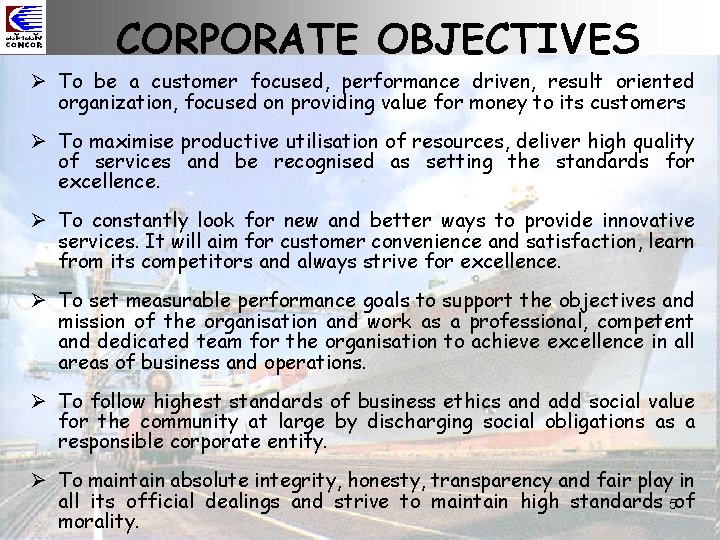 CORPORATE OBJECTIVES Ø To be a customer focused, performance driven, result oriented organization, focused