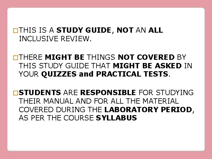 � THIS IS A STUDY GUIDE, NOT AN ALL INCLUSIVE REVIEW. � THERE MIGHT