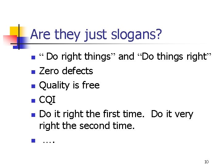 Are they just slogans? n n n “ Do right things” and “Do things