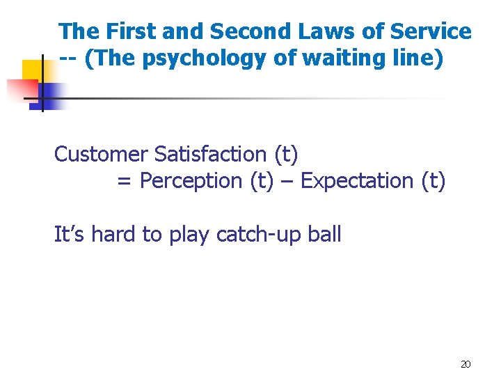 The First and Second Laws of Service -- (The psychology of waiting line) Customer