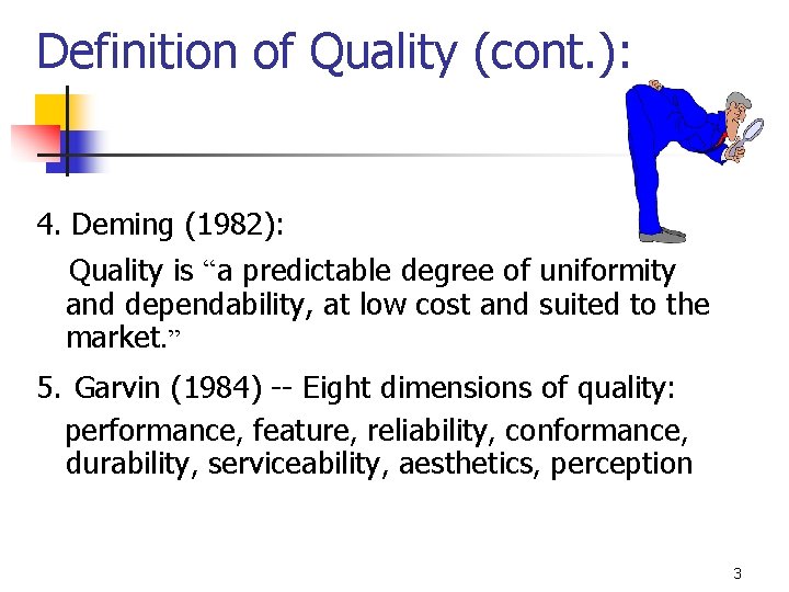 Definition of Quality (cont. ): 4. Deming (1982): Quality is “a predictable degree of