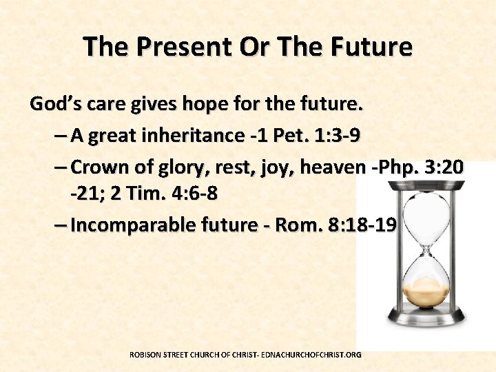 The Present Or The Future God’s care gives hope for the future. – A