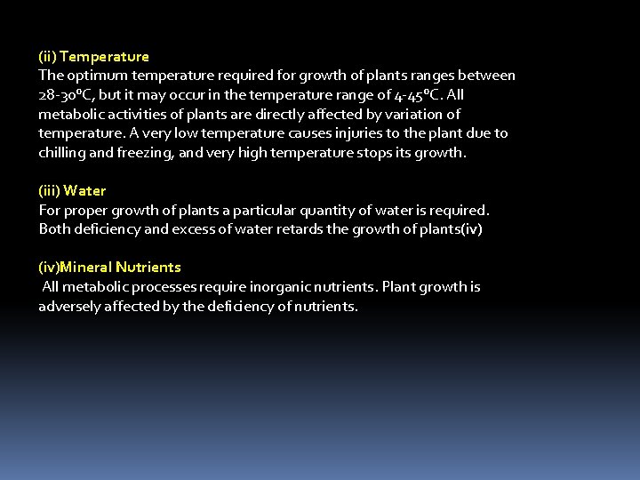 (ii) Temperature The optimum temperature required for growth of plants ranges between 28 -30°C, (ii) Temperature The optimum temperature required for growth of plants ranges between 28 -30°C,