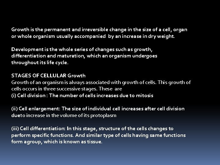 Growth is the permanent and irreversible change in the size of a cell, organ Growth is the permanent and irreversible change in the size of a cell, organ