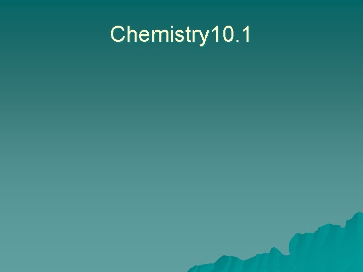 Chemistry 10. 1 