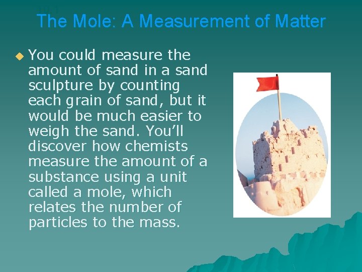 10. 1 The Mole: A Measurement of Matter u You could measure the amount